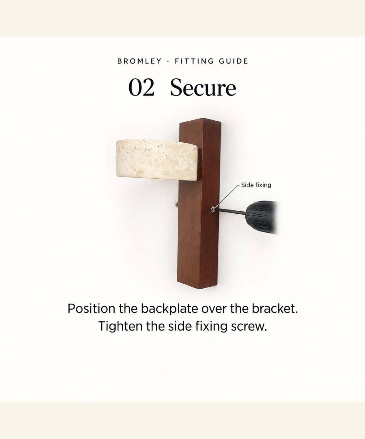 Bromley fitting guide, step 2: position the backplate over the wall bracket and tighten the side fixing screw.